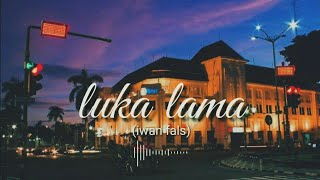Download lagu Luka Lama ~ iwan fals (story wa) mp3