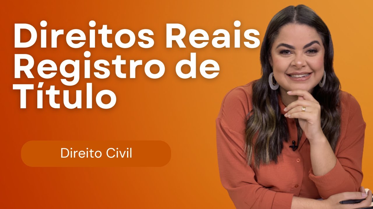(AULA 33) Direitos Reais - Propriedade - Registro de Título