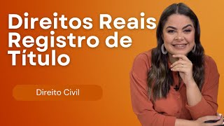 (AULA 33) Direitos Reais - Propriedade - Registro de Título