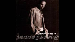 Jesse Powell - I Wasn&#39;t With It