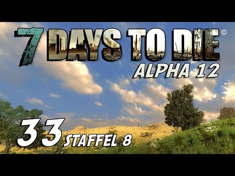 7 Days to Die S08E33 - Finally Nice Weather [Alpha 12] [Gameplay German] [Let's Play]
