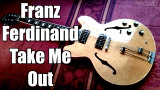 Take Me Out - Franz Ferdinand ( Guitar Tab Tutorial &amp; Cover )