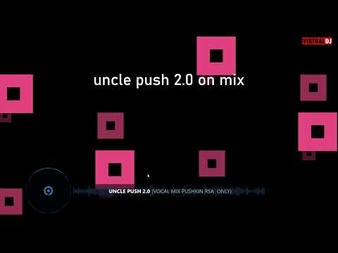 Uncle push 2.0(vocal mix PUSHKIN RSA ONLY)