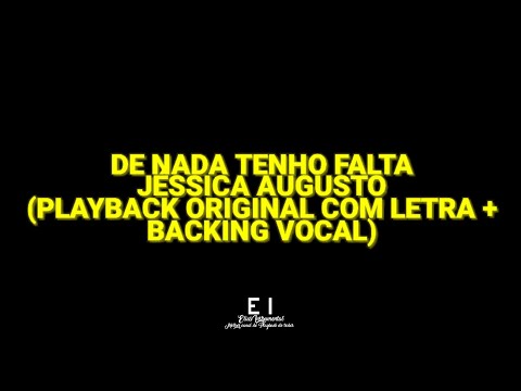 De Nada Tenho Falta - Jéssica Augusto (Playback Original Com Letra + Backing Vocal)