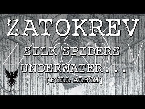 Zatokrev - Silk Spiders Underwater... [Full Album]