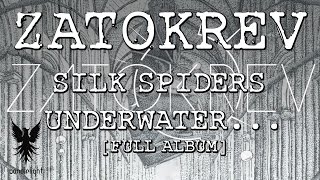 Zatokrev - Silk Spiders Underwater... [Full Album]