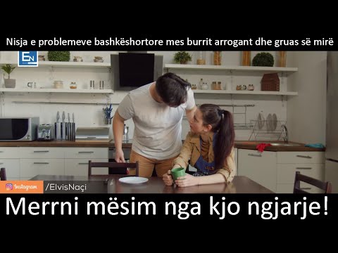 Nisja e problemeve bashkeshortore mes burrit arrogant dhe gruas se mire Merrni mesim nga kjo ngjarje
