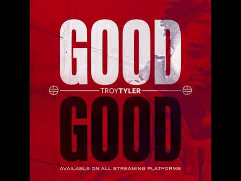 Troy Tyler Good Good