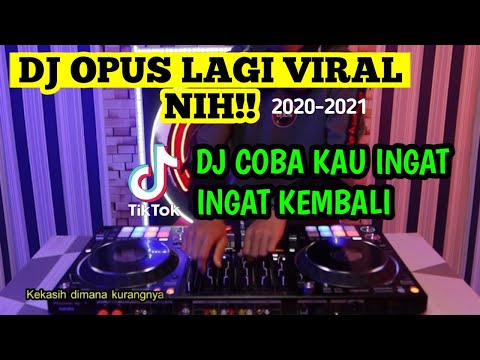 Dj Opus Coba kau ingat ingat kembali Tiktok viral! 2020-2021 || dj remix slow full bass ||