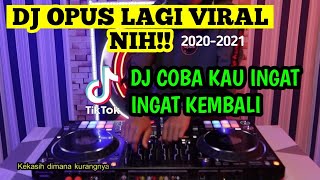 Download lagu Dj Opus Coba kau ingat ingat kembali Tiktok viral! 2020-2021 || dj remix slow full bass || mp3