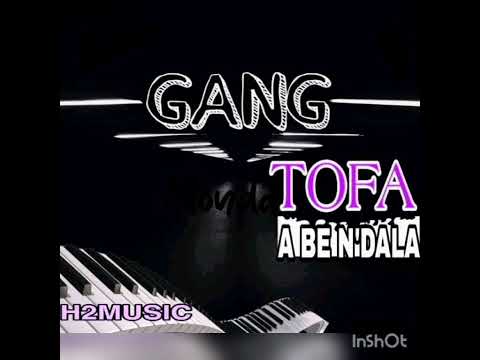 GANG TOFA_-_A BE NDALA _-_Prod by H2music