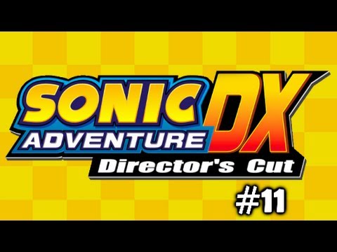 Matt and SonicUpdater Play: Sonic Adventure DX - Part 11 (Sonic's Story)