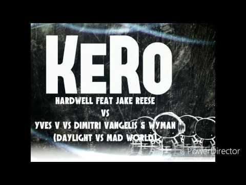 Hardwell feat. Jake Reese vs Yves V Vs Dimitri Vangelis & Wyman (Daylight vs Mad World)[KeRo Mashup]