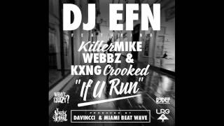 DJ EFN feat. Killer Mike, Webbz, Crooked I - "If U Run" (HQ)