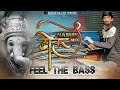 Ganpati Special Nasik Dhol Aarti Mix Super Bass Mode Octapad Mix Feel The Bass Bhavik Gajjar