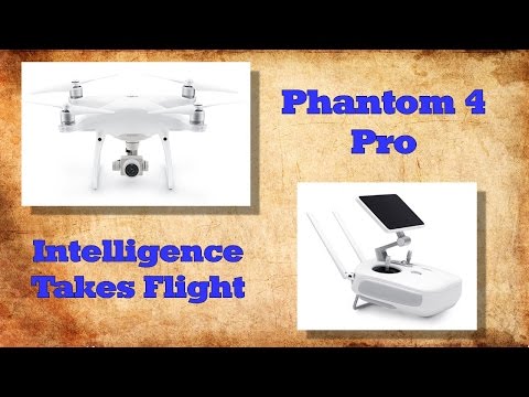 DJI Phantom 4 Pro Overview - Intelligence Takes Flight