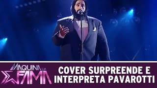 Máquina da Fama (15/06/15) - Cover surpreende e interpreta Luciano Pavarotti