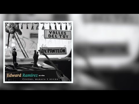 Edward Ramírez - Cuatro, maraca y buche, en vivo  (Full Album) 2014
