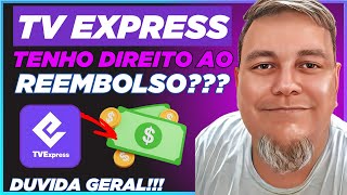 REEMBOLSO da TV EXPRESS: tenho direito?  quem vai ficar no prejuízo?