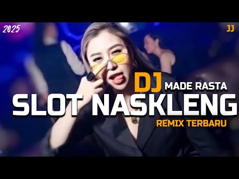 DJ REMIX !!! Slot Naskelng - Made Rasta Terbaru!!!