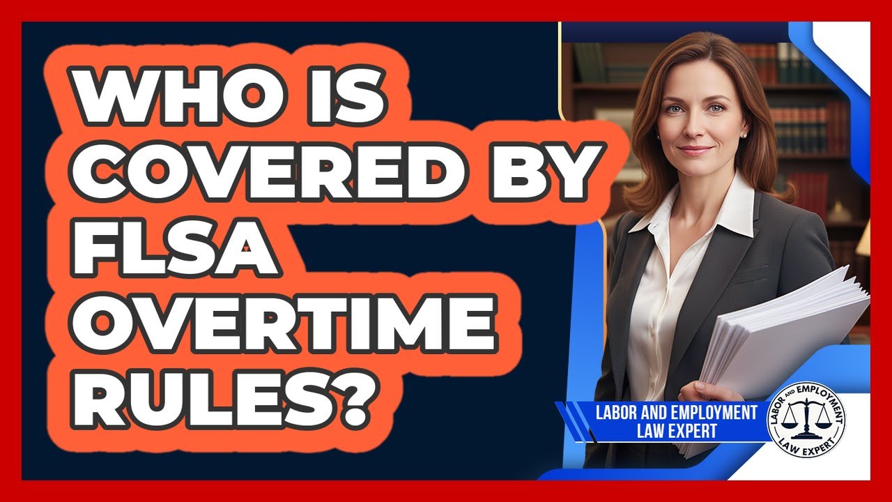 Who Is Covered By FLSA Overtime Rules?