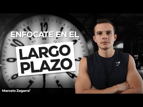 ¿Por qué enfocarse en el largo plazo en lugar del corto plazo? Lo que me funcionó a mi.