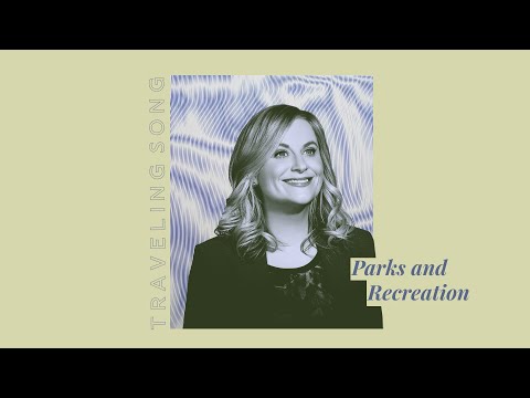 parks and rec (leslie knope) | traveling song