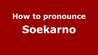 How to pronounce Soekarno