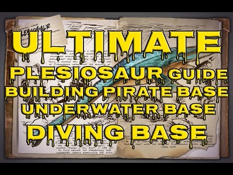 ARK: Survival Evolved - Ultimate Plesiosaur GUIDE | Building Pirate Base | Underwater Bases | GUIDES