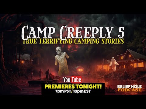 Camp Creeply 5 - True Paranormal Woodland Stories | 6.10