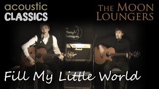 Fill my Little World by The Feeling | Acoustic Version by the Moon Loungers
