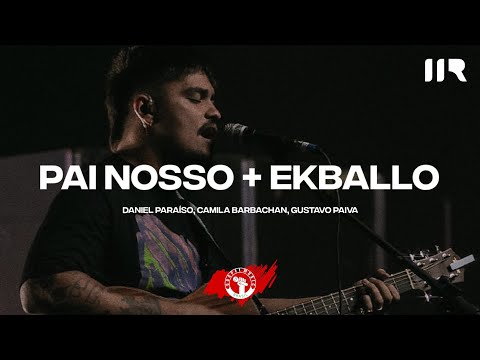 Pai Nosso + Ekballo (feat. Daniel Paraiso, Camila, Gustavo Paiva) | Ao Vivo Na IIR Brasil (23.10.22)