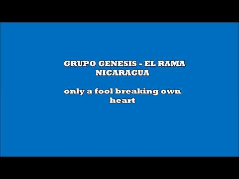 only a fool breaking own heart   GRUPO GENESIS   EL RAMA  NICARAGUA
