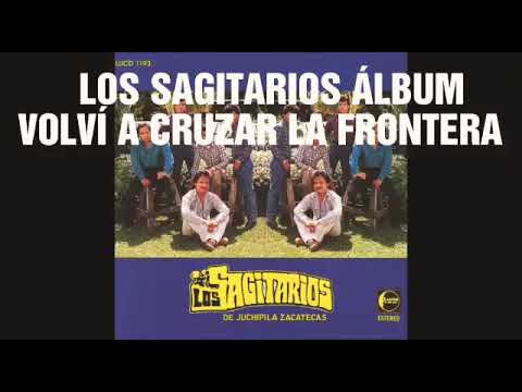 LOS SAGITARIOS (VOLVÍ A CRUZAR LA FRONTERA) ÁLBUM COMPLETO DE 1990