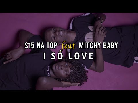 S15 NA TOP feat MITCHY BABY I SO LOVE ❤️🫶(Video Oficial)