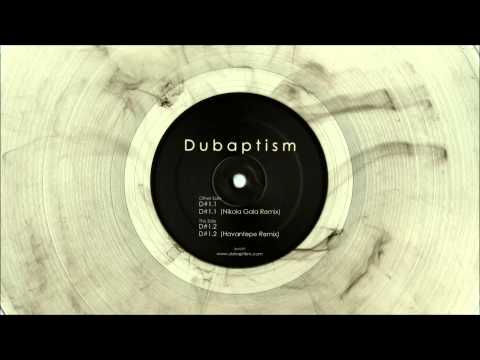 dubaptism - D#1.2 (havantepe Remix)