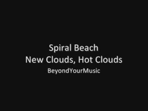 Spiral Beach - New Clouds, Hot Clouds
