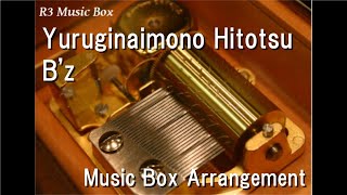 Yuruginaimono Hitotsu/B&#39;z [Music Box] (Film &quot;Detective Conan: The Private Eyes&#39; Requiem&quot; Theme Song)