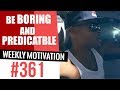 Be Boring Predictable Weekly Motivation 361 Dre Baldwin