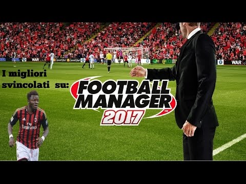 FOOTBALL MANAGER 2017 - I MIGLIORI SVINCOLATI (Centrocampisti) - FREE AGENTS