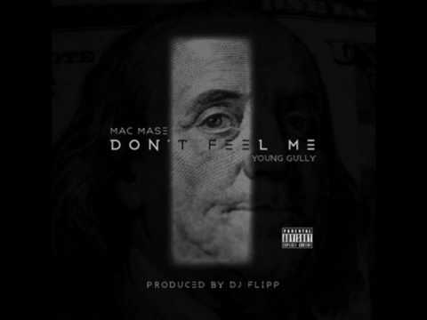 Don't Feel Me By Mac Mase Ft Young Gully