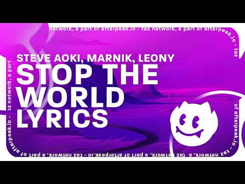 Steve Aoki, Marnik, Leony - Stop The World (Lyrics)