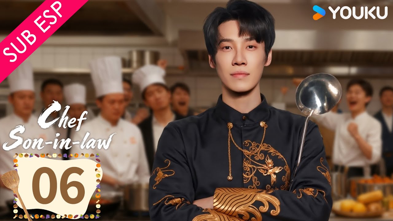 【SUB ESP】El Chef Yerno EP06 | Chang Long / Chen Shujun / Zhu Rongjun / Li Hongkai | YOUKU