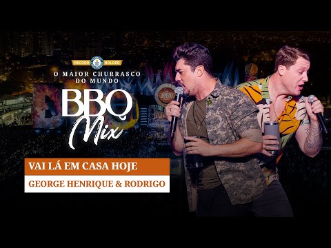 George Henrique e Rodrigo - Vai lá em casa hoje - BBQ Mix 2022 Goiânia