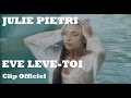 Julie Pietri - Éve lève toi (Clip) 