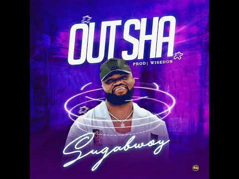 Sugabwoy - “OUT SHA” ( Official Audio)