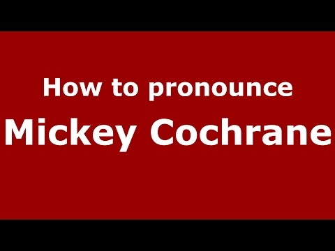 How to pronounce Mickey Cochrane (American English/US)  - PronounceNames.com