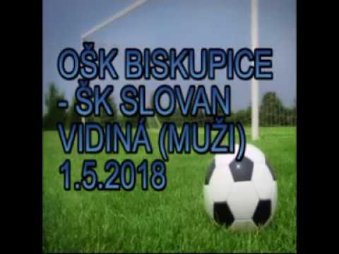 OŠK BISKUPICE - ŠK SLOVAN VIDINÁ 1.5.2018