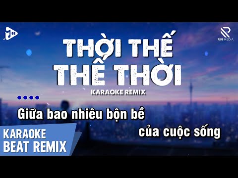 Thời Thế Thế Thời Karaoke Remix - Nguyễn Vĩ | Vốn Dĩ Cuộc Đời Cũng Chỉ Là Một Cuộc Chơi Karaoke