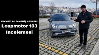 Leapmotor T03 İncelemesi I Kıymeti Bilinmemiş Cevher!
